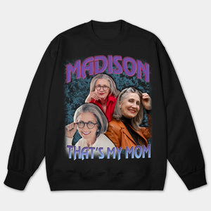 That's My Mom Custom 90's Bootleg Sweatshirt 3_e13c07fb-2d48-4ab2-b13d-6908e5856970.jpg?v=1719481177